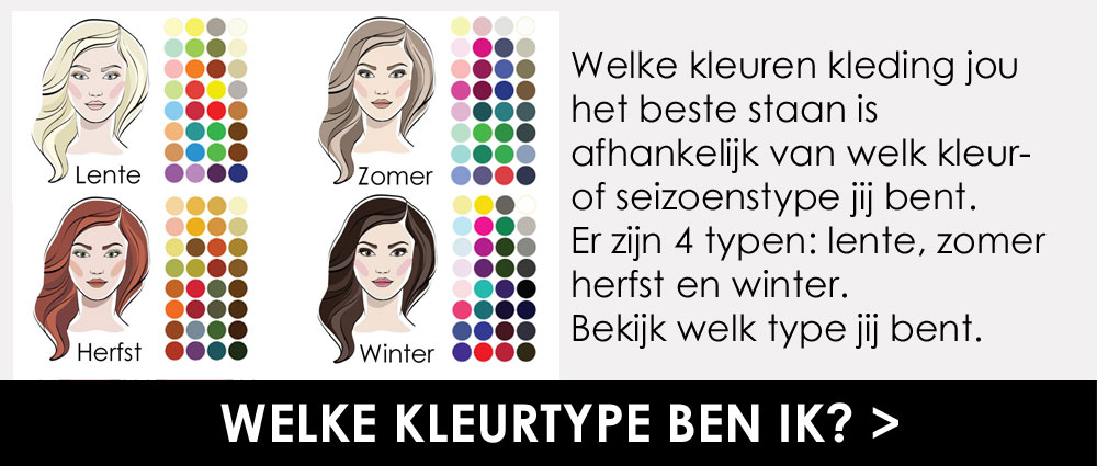 Welk Kleurtype ben ik? Welk Kleurtype ben ik? Vind de kleur kleding die bij je past bij Fashionize.nl